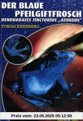 Der Blaue Pfeilgiftfrosch: Dendrobates azureus