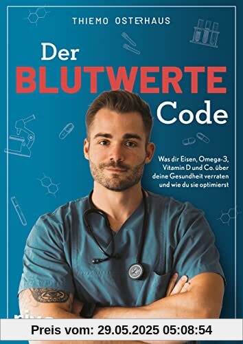 Der Blutwerte-Code: Was dir Eisen, Omega-3, Vitamin D und Co. über deine Gesundheit verraten und wie du sie optimierst Der Blutwerte-Code: Was dir Eisen, Omega-3, Vitamin D und Co. über deine Gesundheit verraten und wie du sie optimierst