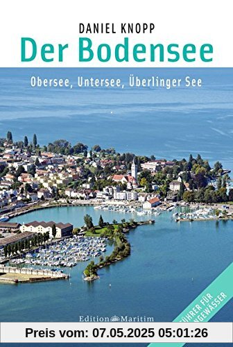 Der Bodensee: Obersee, Untersee, Überlinger See