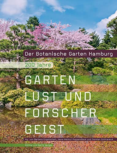 Der Botanische Garten Hamburg: 200 Jahre Gartenlust und Forschergeist von Dölling u. Galitz