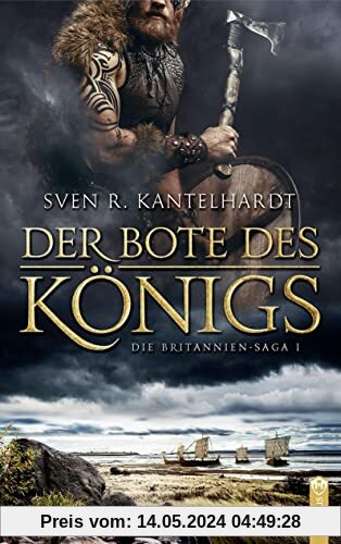 Der Bote des Königs.: Britannien-Saga I. Historischer Roman