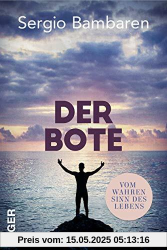 Der Bote: Vom wahren Sinn des Lebens