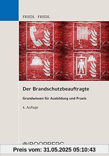 Der Brandschutzbeauftragte: Grundwissen für Ausbildung und Praxis