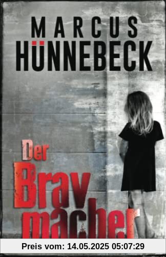 Der Bravmacher: Thriller