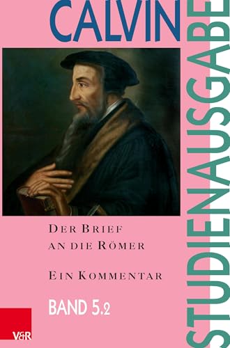 Der Brief an die Römer: Ein Kommentar (Calvin-Studienausgabe (Band 005.2))