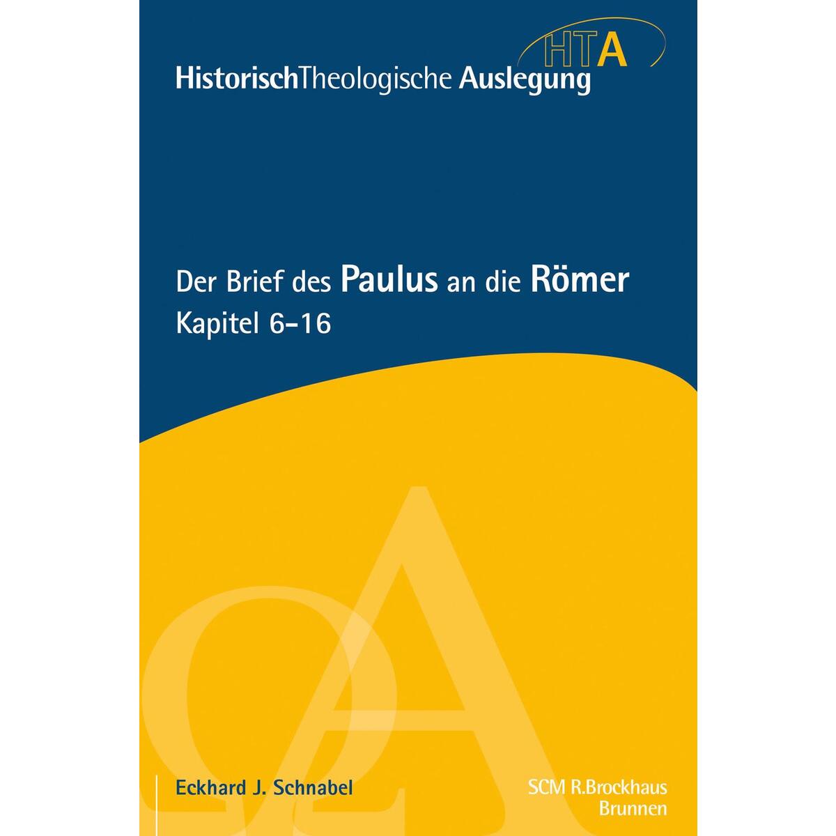 Der Brief des Paulus an die Römer, Kapitel 6-16 Der Brief des Paulus an die Römer, Kapitel 6-16 von Brunnen-Verlag GmbH
