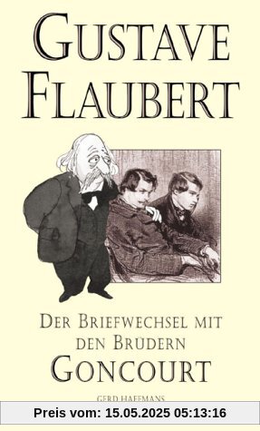 Der Briefwechsel mit den Brüdern Edmond und Jules de Goncourt Der Briefwechsel mit den Brüdern Edmond und Jules de Goncourt
