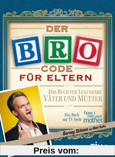 Der Bro Code für Eltern: Das Buch für legendäre Väter und Mütter