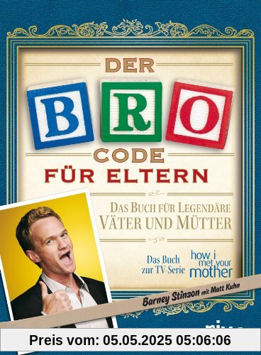 Der Bro Code für Eltern: Das Buch für legendäre Väter und Mütter