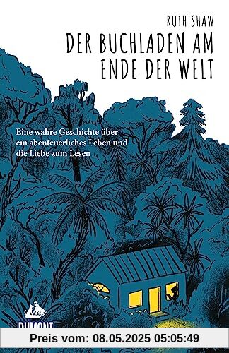 Der Buchladen am Ende der Welt: Eine wahre Geschichte über ein abenteuerliches Leben und die Liebe zum Lesen (DuMont Welt - Menschen - Reisen)