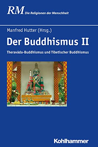 Der Buddhismus II: Theravada-Buddhismus und Tibetischer Buddhismus (Die Religionen der Menschheit, 24,2, Band 24)