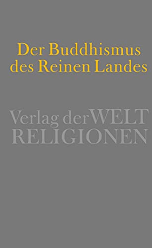 Der Buddhismus des Reinen Landes: Aus der chinesischen und der japanischen Tradition von Suhrkamp Verlag AG