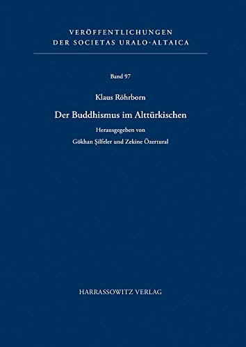 Der Buddhismus im Alttürkischen: Ausgewählte Schriften von Klaus Röhrborn (Veröffentlichungen der Societas Uralo-Altaica)
