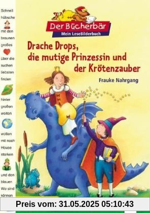Der Bücherbär: Mein LeseBilderbuch: Drache Drops, die mutige Prinzessin und der Krötenzauber Der Bücherbär: Mein LeseBilderbuch: Drache Drops, die mutige Prinzessin und der Krötenzauber