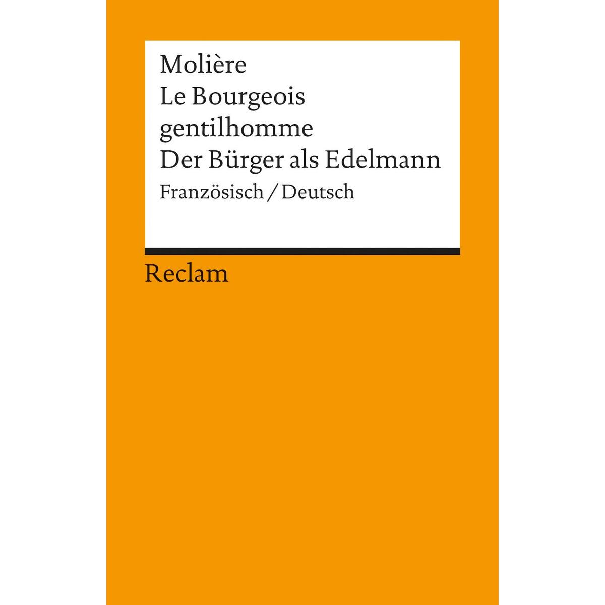 Der Bürger als Edelmann. Le Bourgeois gentilhomme Der Bürger als Edelmann. Le Bourgeois gentilhomme von Reclam Philipp Jun.