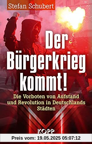 Der Bürgerkrieg kommt!: Die Vorboten von Aufstand und Revolution in Deutschlands Städten Der Bürgerkrieg kommt!: Die Vorboten von Aufstand und Revolution in Deutschlands Städten
