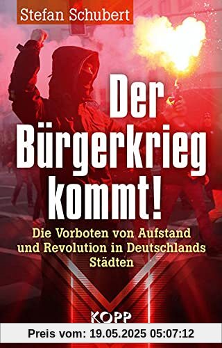 Der Bürgerkrieg kommt!: Die Vorboten von Aufstand und Revolution in Deutschlands Städten