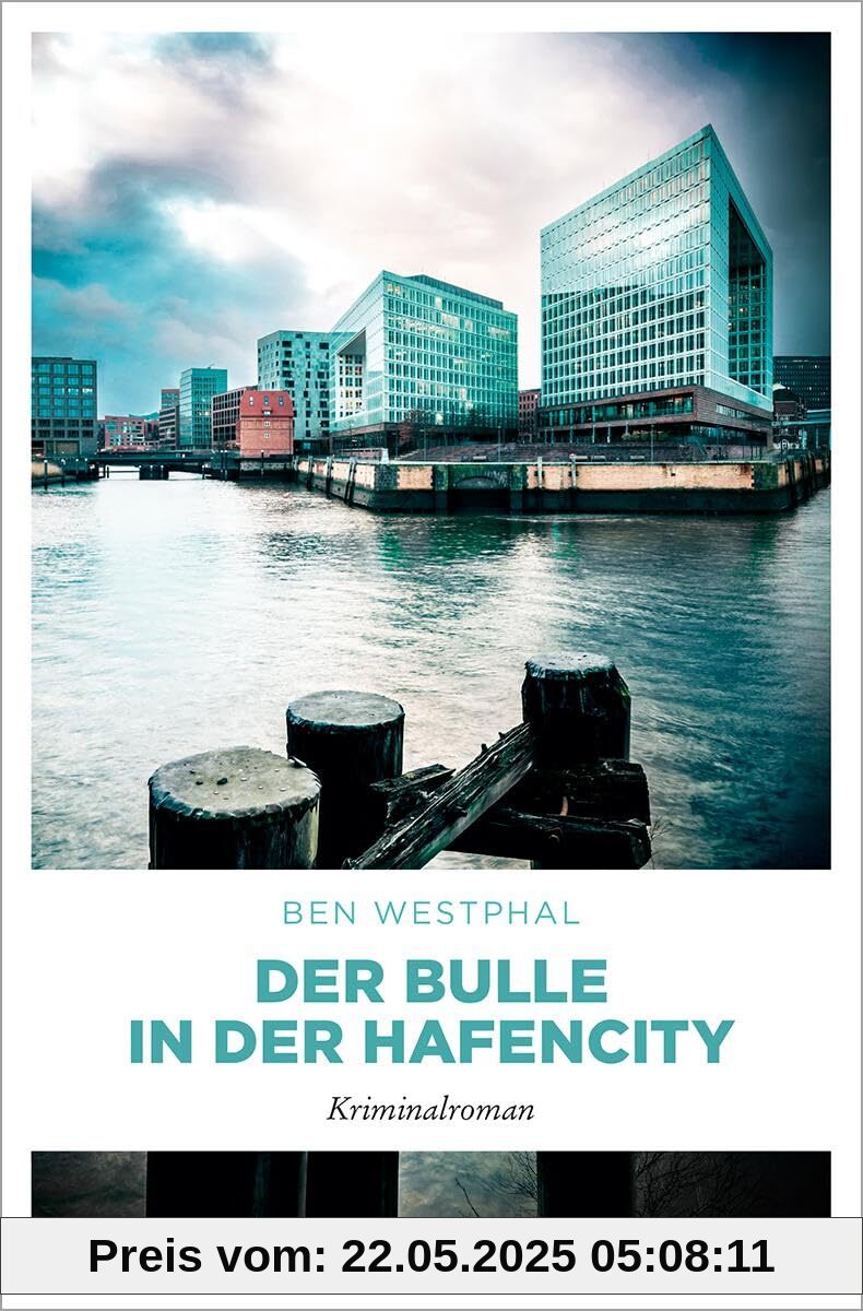 Der Bulle in der Hafencity: Kriminalroman
