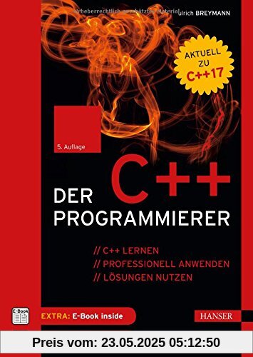 Der C++-Programmierer: C++ lernen - professionell anwenden - Lösungen nutzen. Aktuell zu C++17