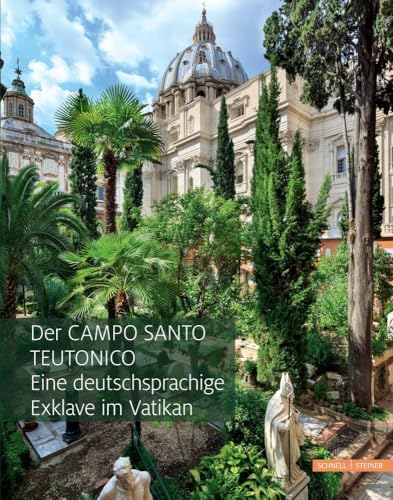 Der Campo Santo Teutonico: Eine deutschsprachige Exklave im Vatikan