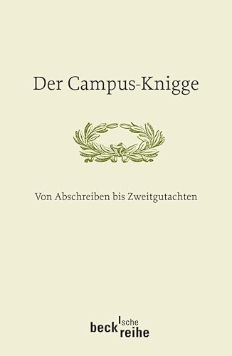 Der Campus-Knigge: Von Abschreiben bis Zweitgutachten (Beck'sche Reihe)