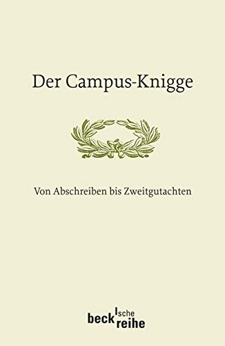Der Campus-Knigge: Von Abschreiben bis Zweitgutachten (Beck'sche Reihe)