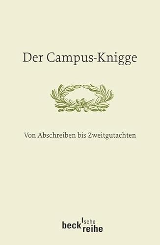 Der Campus-Knigge: Von Abschreiben bis Zweitgutachten (Beck'sche Reihe)