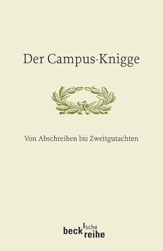 Der Campus-Knigge: Von Abschreiben bis Zweitgutachten (Beck'sche Reihe)