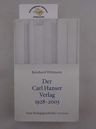 Der Carl Hanser Verlag 1928-2003: Eine Verlagsgeschichte