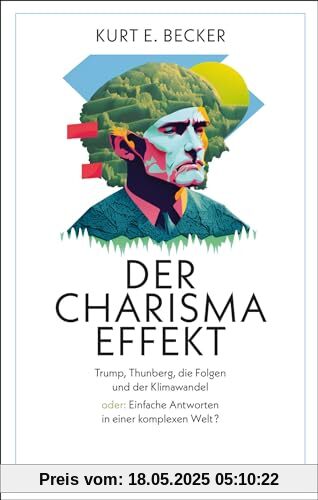 Der Charisma-Effekt: Trump, Thunberg, die Folgen und der Klimawandel oder: Einfache Antworten in einer komplexen Welt? (Lindemanns Bibliothek)
