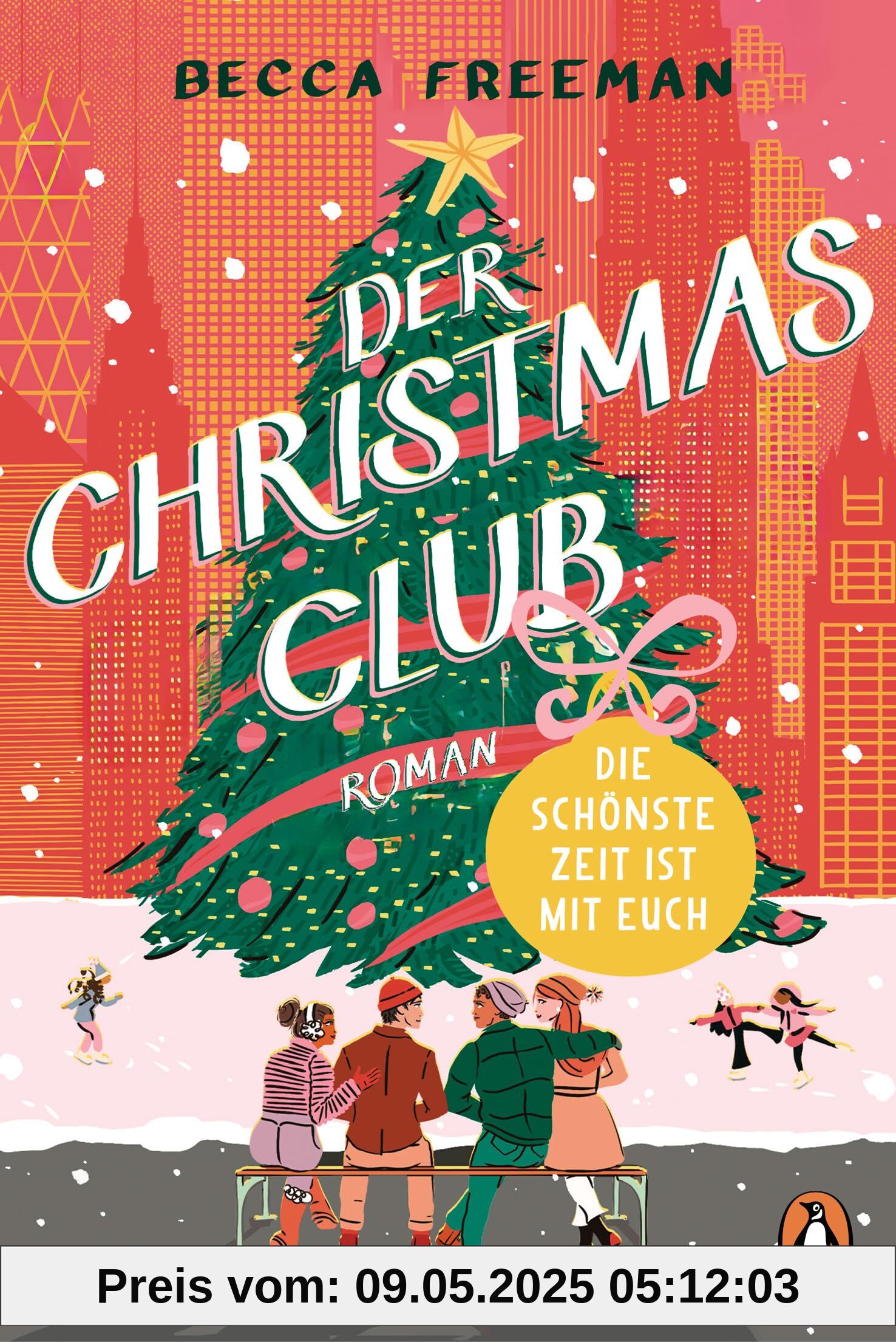 Der Christmas Club: Die schönste Zeit ist mit euch. Roman. »Eine Geschichte über modern love – witzig, warmherzig und ganz einfach brillant!« Carley Fortune