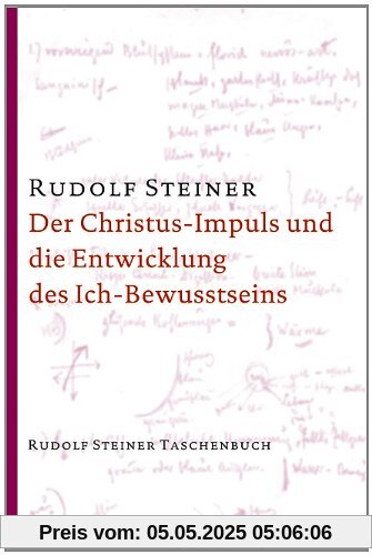 Der Christus-Impuls und die Entwicklung des Ich-Bewusstseins (Rudolf Steiner Taschenbücher aus dem Gesamtwerk)