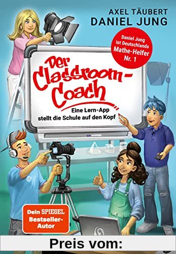 Der Classroom-Coach: Eine Lern-App stellt die Schule auf den Kopf (Kinderbuch ab 10 über Schule und Freundschaft) (Die Start-up Gang, Band 2)