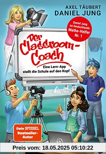 Der Classroom-Coach: Eine Lern-App stellt die Schule auf den Kopf (Kinderbuch ab 10 über Schule und Freundschaft) (Die Start-up Gang, Band 2)