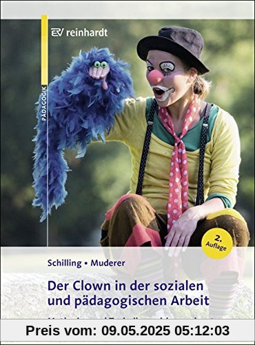 Der Clown in der sozialen und pädagogischen Arbeit: Methoden und Techniken wirksam einsetzen