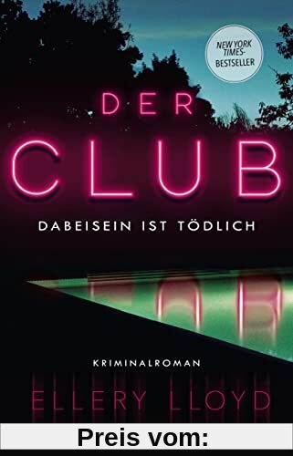 Der Club. Dabeisein ist tödlich: Kriminalroman | Der New-York-Times-Bestseller, empfohlen von Reese Witherspoon