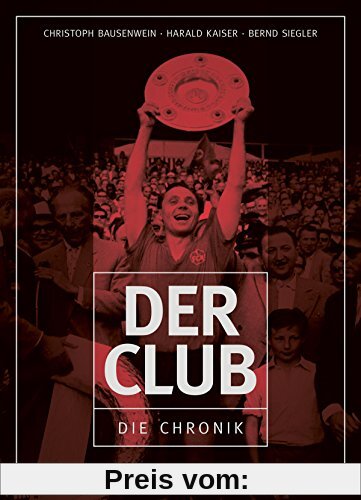 Der Club: Die Chronik des 1. FC Nürnberg
