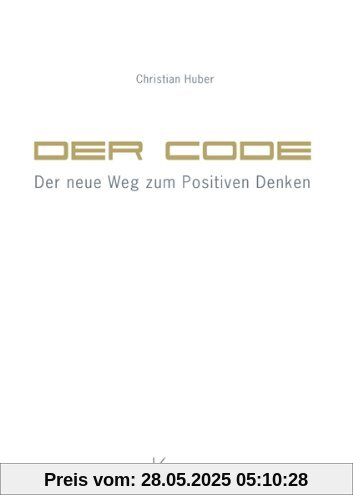 Der Code - Der neue Weg zum Positiven Denken