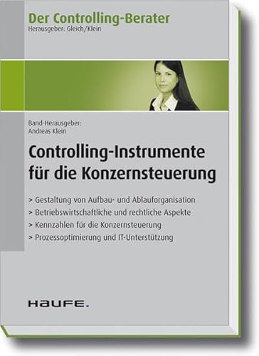 Der Controlling-Berater Band 12: Konzern-Controlling: Controlling-Instrumente für die Konzernsteuerung Der Controlling-Berater Band 12: Konzern-Controlling: Controlling-Instrumente für die Konzernsteuerung