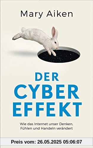 Der Cyber-Effekt: Wie das Internet unser Denken, Fühlen und Handeln verändert