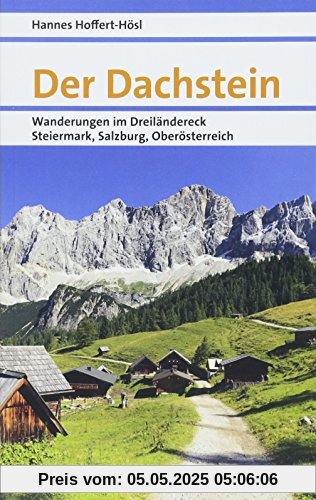 Der Dachstein: Wanderungen im Dreiländereck Steiermark, Salzburg, Oberösterreich (Naturpunkt)