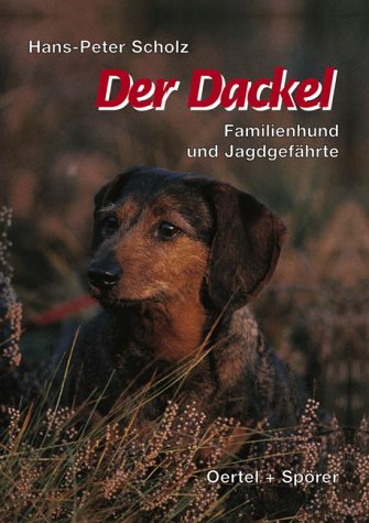 Der Dackel. Familienhund und Jagdgefährte Der Dackel. Familienhund und Jagdgefährte