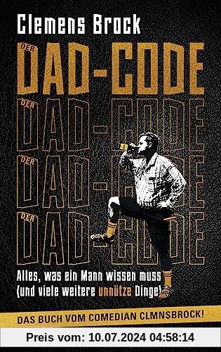 Der Dad-Code: Alles, was ein Mann wissen muss (und viele weitere unnütze Dinge) - Das Buch vom Comedian CLMNSBROCK! -