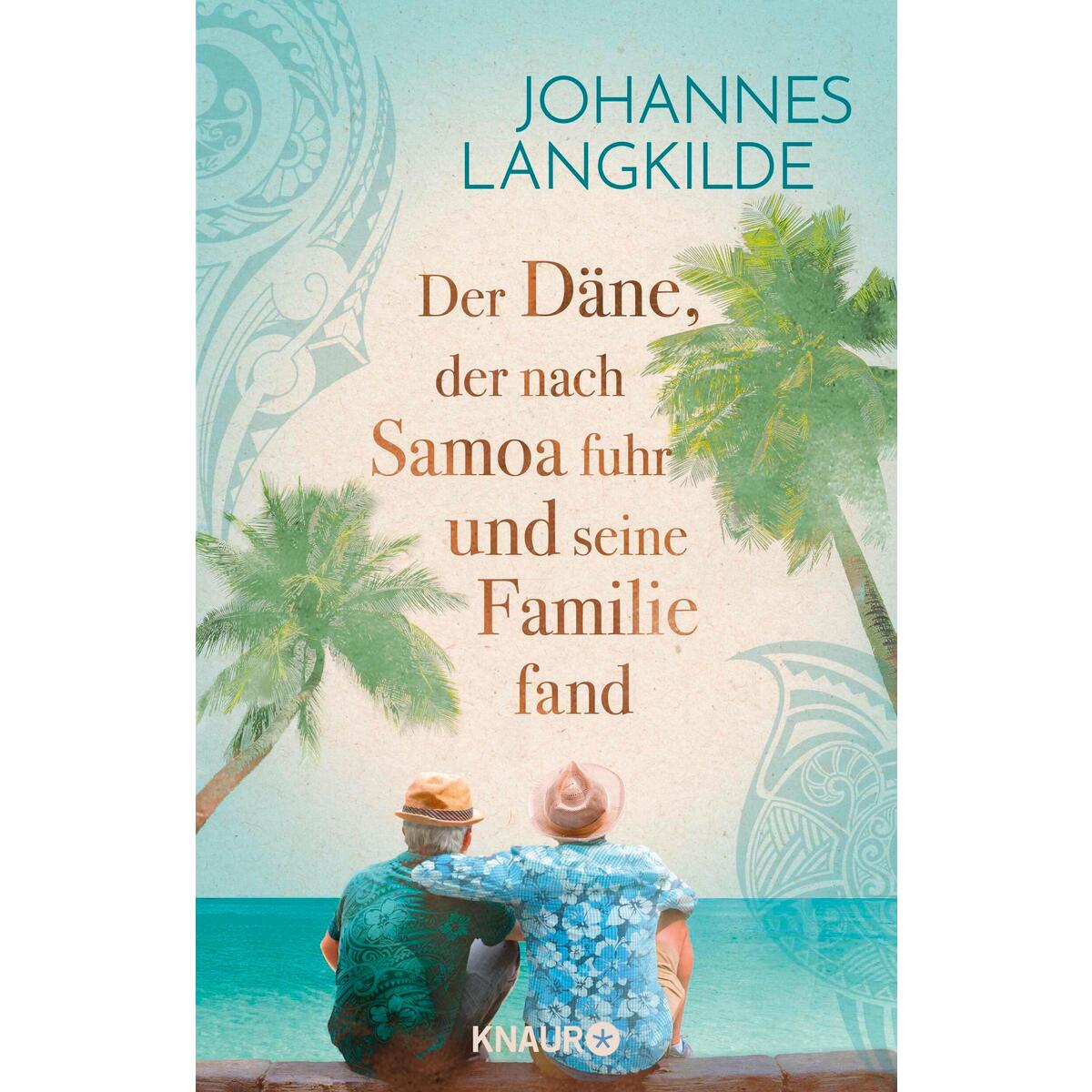 Der Däne, der nach Samoa fuhr und seine Familie fand Der Däne, der nach Samoa fuhr und seine Familie fand von Knaur Taschenbuch