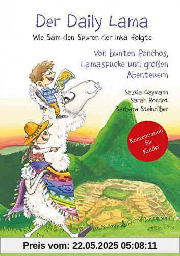 Der Daily Lama. Wie Sam den Spuren der Inka folgte - Von bunten Ponchos, Lamaspucke und großen Abenteuern Der Daily Lama. Wie Sam den Spuren der Inka folgte - Von bunten Ponchos, Lamaspucke und großen Abenteuern