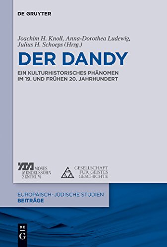 Der Dandy: Ein kulturhistorisches Phänomen im 19. und 20. Jahrhundert (Europäisch-jüdische Studien – Beiträge, 10) von de Gruyter