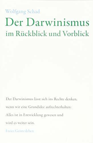Der Darwinismus im Rückblick und Vorblick: Was den Menschen zum Menschen machte (Anthroposophi...