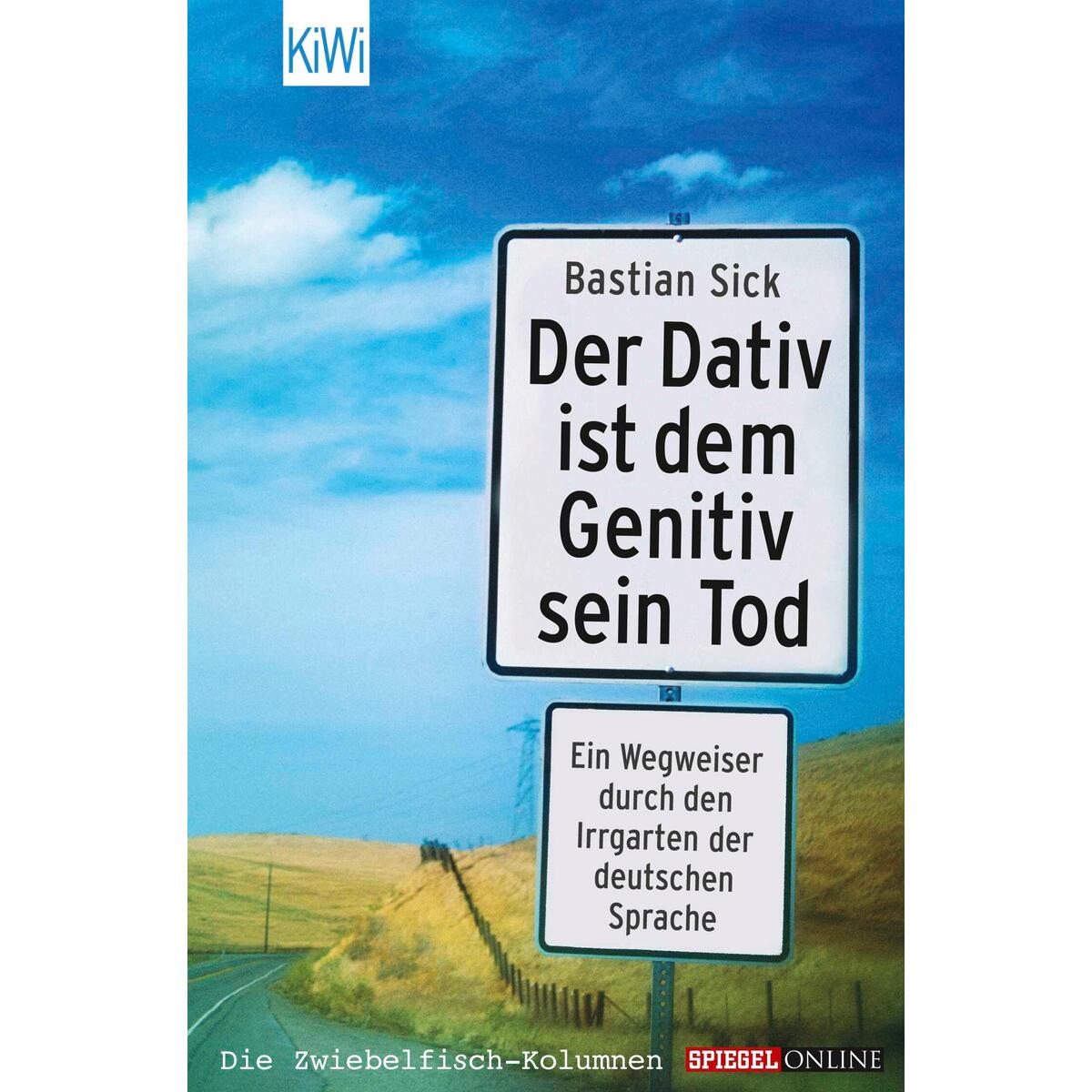 Der Dativ ist dem Genitiv sein Tod von Kiepenheuer & Witsch GmbH