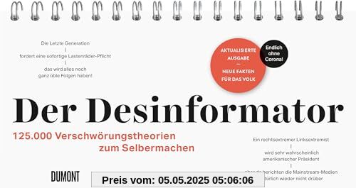 Der Desinformator: 125.000 Verschwörungstheorien zum Selbermachen