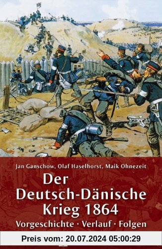 Der Deutsch-Dänische Krieg 1864: Vorgeschichte - Verlauf - Folgen